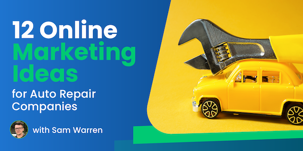 12 Online Marketing Ideas For Auto Repair Companies