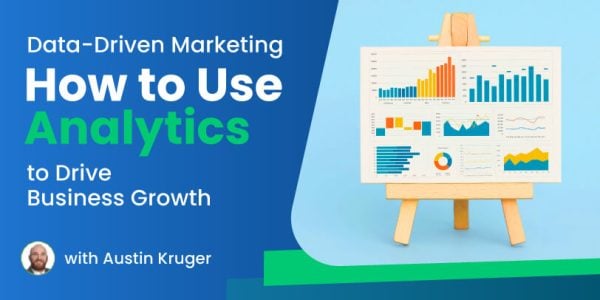 Data-Driven Marketing: 5 Ways to Use Analytics to Drive Business Growth